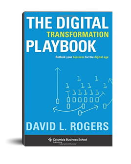 The Digital Transformation Playbook: Rethink Your Business for the Digital Age (David Rogers)