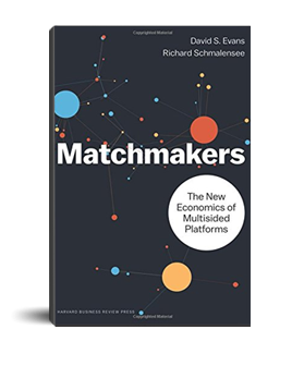 Matchmakers: The New Economics of Multisided Platforms (David S. Evans, Richard Schmalensee)