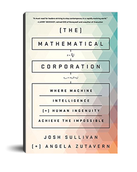 The Mathematical Corporation: Where Machine Intelligence and Human Ingenuity Achieve the Impossible (Josh Sullivan,?Angela Zutavern)