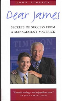 Dear James: Secrets of Success from a Management Maverick (John Timpson)