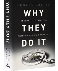 Why They Do It: Inside the Mind of the White-Collar Criminal (Чому вони це роблять: “анатомія” мислення злочинця в білому комірці)