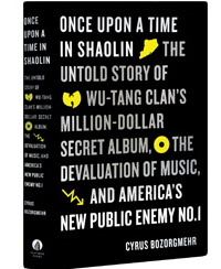 Once Upon a Time in Shaolin: The Untold Story of the Wu-Tang Clan’s Million-Dollar Secret Album, the Devaluation of Music, and America’s New Public Enemy No. 1 (Одного разу в Шаоліні: нерозсказана історія альбому Wu-Tang Cla, вартістю в мільйон доларів, знецінення музики та новий публічний ворог Америки №1)