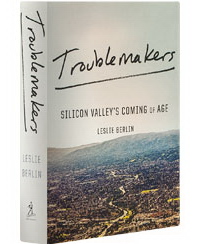Troublemakers: Silicon Valleys Coming of Age ( :     )