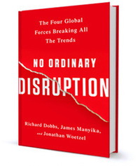 No Ordinary Disruption: The Four Global Forces Breaking All the Trends